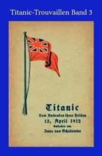 Titanic - Dem Andenken ihrer Helden : Titanic-Trouvaillen Band 3 （20. Aufl. 2018. 80 S. 190 mm）