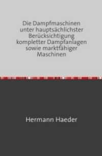 Die Dampfmaschinen : Unter Hauptsächlister Berücksichtigung Kompletter Dampfanlagen Sowie Marktfähiger Maschinen Nachdruck 2018 Taschenbuch （8. Aufl. 2018. 624 S. 190 mm）