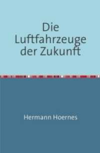Die Luftfahrzeuge Der Zukunft : Für Personen Und Waaren-Verkehr Und Die Aussichten Der Luftschifffahrt Nachdruck 2018 Taschenbuch （2. Aufl. 2018. 112 S. 190 mm）