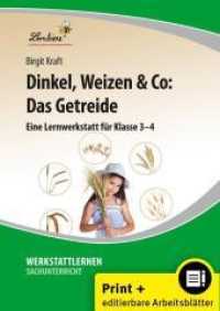 Dinkel, Weizen & Co: Das Getreide : (3. und 4. Klasse) (Werkstattlernen Sachunterricht) （5. Aufl. 2024. 63 S. 300 mm）