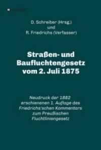 Straßen- und Baufluchtengesetz vom 2. Juli 1875 : Neudruck der 1882 erschienenen 1. Auflage des Friedrichs'schen Kommentars zum Preußischen Fluchtliniengesetz (Schriftenreihe zum Preußischen Fluchtliniengesetz 1)