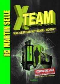 X-TEAM - Was geschah mit Daniel Moody? : 3 in 1: Sport-Krimi mit Experten-Ratgebern Fitness, Sporternährung und Sicherheit im Alltag (X-TEAM .2) （1. 2018. 336 S. 21 cm）