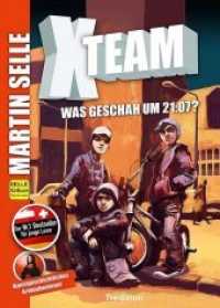 X-Team 1: Was geschah um 21:07? : Krimi - Kunstgeschichte der Malerei (X-TEAM .1) （1. 2018. 376 S. 21 cm）