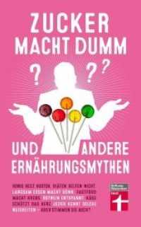 Zucker macht dumm und andere Ern&auml;hrungsmythen