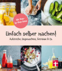 Einfach selber machen! : Aufstriche, Eingemachtes, Getränke & Co.. Sonderausgabe （2. Aufl., Sonderausgabe. 2019. 208 S. mit farb. Abb. 223.00 mm）