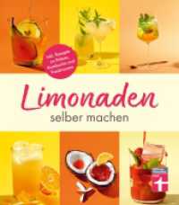 Limonaden selber machen : Inkl. Rezepte zu Eistees, Kombucha und Fassbrausen （2. Aufl. 2022. 176 S. mit farb. Abbildungen. 223.00 mm）