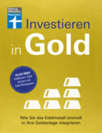 Investieren in Gold : Wie Sie das Edelmetall sinnvoll in Ihre Geldanlage integrieren | Alles über Goldbarren, Goldmünzen und Gold-Wertpapiere （1. Auflage. 2023. 160 S. mit farb. Abb. und Tabellen. 215.00 mm）
