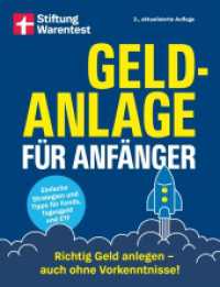 Geldanlage für Anfänger : Richtig Geld anlegen - auch ohne Vorkenntnisse | Einfache Strategien und Tipps für Fonds, Tagesgeld und ETF （3. Aufl. 2025. 160 S. 215.00 mm）