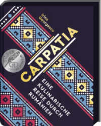 Carpatia : Eine kulinarische Reise durch Rumänien - Das Kochbuch （3. Aufl. 2020. 224 S. Hardcover. 250 mm）