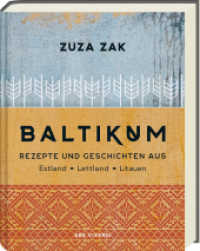 Baltikum : Rezepte und Geschichten aus Estland, Lettland & Litauen （2022. 256 S. Hardcover mit Prägung und Lesebändchen. 250 mm）