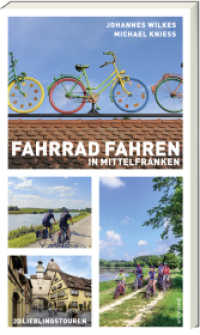 Fahrradfahren in Mittelfranken : Freizeitführer （2022. 292 S. Klappenbroschur. 192 mm）