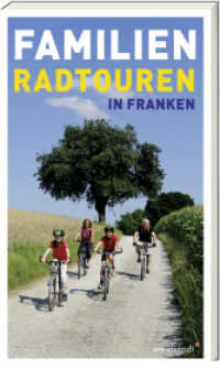 Familien-Radtouren in Franken （2023. 264 S. Klappenbroschur. 192 mm）