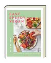 Easy Speedy Vegan : Die besten 10-, 20- und 30-Minuten-Rezepte （2023. 224 S. Hardcover mit Prägung. 248 mm）