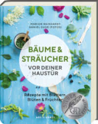 B&auml;ume und Str&auml;ucher vor deiner Haust&uuml;r : Rezepte mit Bl&auml;ttern, Bl&uuml;ten & Fr&uuml;chten - GAD SILBER Medaille 2025 （2025. 255 S. Hardcover mit Leseb&auml;ndchen und Booklet. 252 mm）