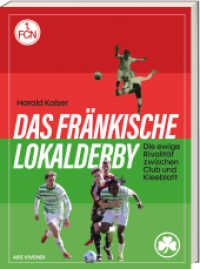 Das Fränkische Lokalderby : Die ewige Rivalität zwischen Club und Kleeblatt （2025. 250 S. 210 mm）