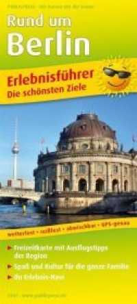 PublicPress Erlebnisführer Rund um Berlin : Die schönsten Ziele. Mit Informationen zu Freizeiteinrichtungen auf der Kartenrückseite, wetterfest, reißfest, GPS-genau. 1:180000. 1 : 180.000 (Erlebnisführer 037) （12., überarb. Aufl. 2019. 20 cm）