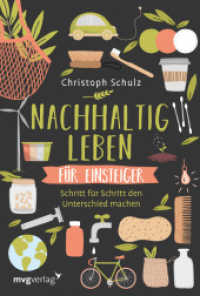 Nachhaltig leben für Einsteiger : Schritt für Schritt den Unterschied machen - für ein umweltfreundliches und plastikfreies Leben mit ökologischen Tipps für mehr Nachhaltigkeit im Alltag （2019. 304 S. 210 mm）