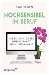 Hochsensibel im Beruf : Wie du dank deiner Empfindsamkeit erfolgreich wirst （2019. 288 S. 205 mm）