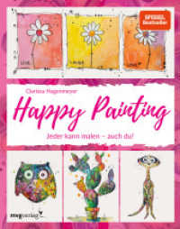 Happy Painting: Das Grundlagenbuch : Jeder kann malen - auch du!