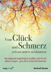 Vom Glück und Schmerz, sich um andere zu kümmern : Wie pflegende Angehörige es schaffen, auch für sich selbst zu sorgen - ganz ohne schlechtes Gewissen （2020. 160 S. 240 mm）