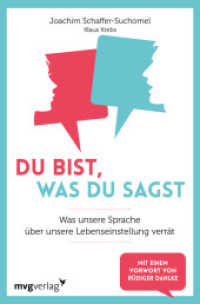 Du bist, was du sagst : Was unsere Sprache über unsere Lebenseinstellung verrät. Mit e. Vorw. v. Rüdiger Dahlke （2020. 360 S. 205 mm）