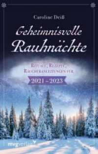 Geheimnisvolle Rauhn&auml;chte : Rituale, Rezepte, R&auml;ucheranleitungen f&uuml;r 2021-2023 （3. Aufl.）