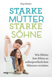 Starke Mütter, starke Söhne : Wie Mütter ihre Söhne zu außergewöhnlichen Männern erziehen. Hilfreicher Erziehungsratgeber für eine tiefe und emotional stabile Mutter-Sohn-Beziehung （2022. 352 S. 215 mm）