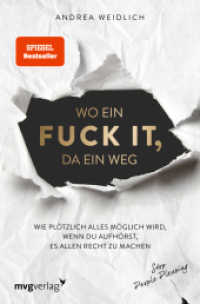 Wo ein Fuck it, da ein Weg : Wie plötzlich alles möglich wird, wenn du aufhörst, es allen recht zu machen (SPIEGEL-BESTSELLER) （2022. 288 S. 205 mm）