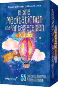 Kleine Meditationen und Fantasiereisen für Kinder : 55 einfache Übungen zum Entspannen - für Kinder ab 5 Jahren. Achtsamer Umgang mit Reizüberflutung und Stress für mehr innere Ruhe （2022. 57 S. 100 mm）