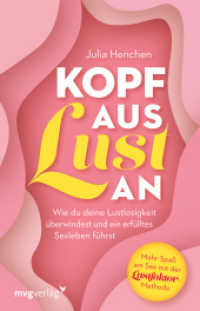 Kopf aus - Lust an : Wie du deine Lustlosigkeit überwindest und ein erfülltes Sexleben führst. Mehr Spaß am Sex mit der Lustfaktor-Methode. Ratgeber für mehr Sinnlichkeit und Erotik （2023. 240 S. 210 mm）