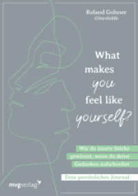What makes you feel like yourself? : Wie du innere Stärke gewinnst, wenn du deine Gedanken aufschreibst. Dein persönliches Journal. So überwindest du belastende Gedanken und Gefühle （2023. 208 S. 210 mm）