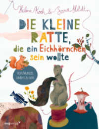 Die kleine Ratte, die ein Eichhörnchen sein wollte : Vom Wunsch anders zu sein: bebildertes Vorlesebuch ab 3, das Kindern, die sich nicht dazugehörig fühlen, Selbstbewusstsein und den Glauben an sich selbst schenkt （2023. 32 S. 280 mm）