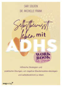 Selbstbewusst leben mit ADHS - das Workbook für Frauen : Hilfreiche Strategien und praktische Übungen, um negative Glaubenssätze abzulegen und selbstbestimmt zu leben （2023. 288 S. 240 mm）