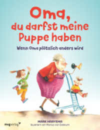 Oma, du darfst meine Puppe haben : Wenn Oma plötzlich anders wird: Einfühlsames Bilderbuch über das Älterwerden und Demenz für Kinder ab 3 Jahren. Einfach erklärt mit bunten Illustrationen zum Anschauen und Vorlesen （2023. 48 S. 280 mm）