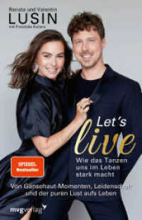 Let's live - Wie das Tanzen uns im Leben stark macht : Von Gänsehaut-Momenten, Leidenschaft und der puren Lust aufs Leben | aus der RTL-Kultshow "Let's Dance", SPIEGEL-Bestseller （2025. 208 S. 210 mm）
