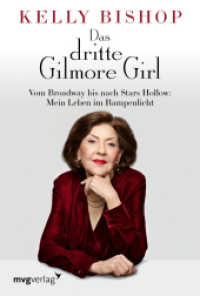 Das dritte Gilmore Girl : Vom Broadway bis nach Stars Hollow: Mein Leben im Rampenlicht | Das Memoir von Kelly Bishop (»Gilmore Girls« & »Dirty Dancing«) （2025. 240 S. 215 mm）