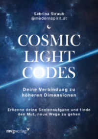 Cosmic Light Codes - Deine Verbindung zu höheren Dimensionen : Erkenne deine Seelenaufgabe und finde den Mut, neue Wege zu gehen | Spirituelle Transformation und Bewusstseinsentwicklung （2025. 256 S. 210 mm）