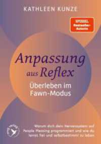 Anpassung aus Reflex - &Uuml;berleben im Fawn-Modus : Warum dein Nervensystem dich auf People Pleasing programmiert und wie du lernst, endlich frei und selbstbestimmt zu leben | Bambi-Reflex （1. Auflage）
