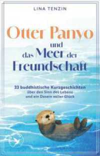Otter Panyo und das Meer der Freundschaft : 33 buddhistische Kurzgeschichten &uuml;ber den Sinn des Lebens und ein Dasein voller Gl&uuml;ck | Mit Impulsen f&uuml;r Achtsamkeit und innere Balance （1. Auflage）