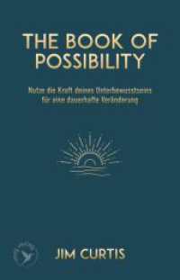 The Book of Possibility : Nutze die Kraft deines Unterbewusstseins f&uuml;r eine dauerhafte Ver&auml;nderung | Mit 7 Meditationen zum Anh&ouml;ren, dein pers&ouml;nliches Transformations-Coaching （1. Auflage）