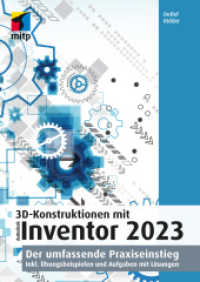 3D-Konstruktionen mit Autodesk Inventor 2023 : Der umfassende Praxiseinstieg. Inkl. Übungsbeispielen und Aufgaben mit Lösungen (mitp Professional) （2022. 2022. 464 S. 240 mm）