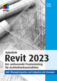 Autodesk Revit 2023 : Der umfassende Praxiseinstieg für Architekturkonstruktion.inkl. Übungsbeispielen und Aufgaben mit Lösungen (mitp Professional) （2022. 480 S. 240 mm）