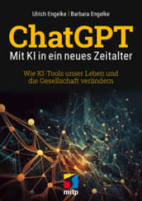 ChatGPT - Mit KI in ein neues Zeitalter : Wie KI-Tools unser Leben und die Gesellschaft verändern (mitp Sachbuch) （2023. 192 S. 210 mm）