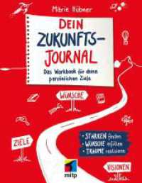 Dein Zukunfts-Journal : Das Workbook f&uuml;r deine pers&ouml;nlichen Ziele und Visionen. St&auml;rken finden, W&uuml;nsche erf&uuml;llen, Tr&auml;ume realisieren. Zum Reinschreiben (mitp Kreativ) （2026）
