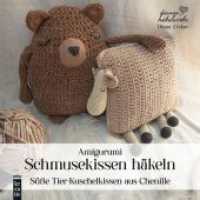 Amigurumi Schmusekissen h&auml;keln : S&uuml;&szlig;e Tier-Kuschelkissen aus Chenille (mitp Kreativ) （2025. 2024. 96 S. 190 mm）