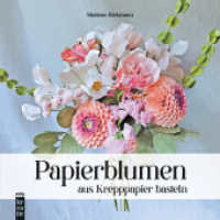 Papierblumen aus Krepppapier basteln : Handgemachte Blumen und Str&auml;u&szlig;e aus Krepppapier naturgetreu gestalten (mitp Kreativ) （2025. 2025. 120 S. 190 mm）