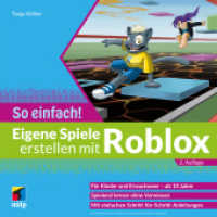 Eigene Spiele erstellen mit Roblox - So einfach! : Für Kinder und Erwachsene ab 10 Jahre (mitp So einfach!) （2., überarb. Aufl. 2024. 228 S. 220 mm）