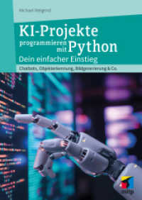 KI-Projekte programmieren mit Python : Dein einfacher Einstieg. Chatbots, Objekterkennung, Bildgenerierung & Co. (mitp Professional) （2025. 2025. 304 S. 240 mm）