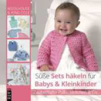S&uuml;&szlig;e Sets h&auml;keln f&uuml;r Babys & Kleinkinder : Zauberhafte Pullis, J&auml;ckchen & Co. (mitp Kreativ) （2027）