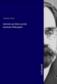 Heinrich von Kleist und die Kantische Philosophie （2019. 60 S. 210 mm）
